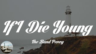 The Band Perry - If I Die Young (Lyrics)