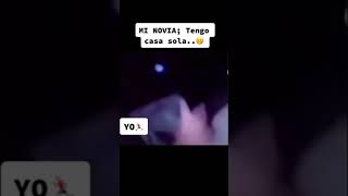 Mi novia ;  tengo casa sola