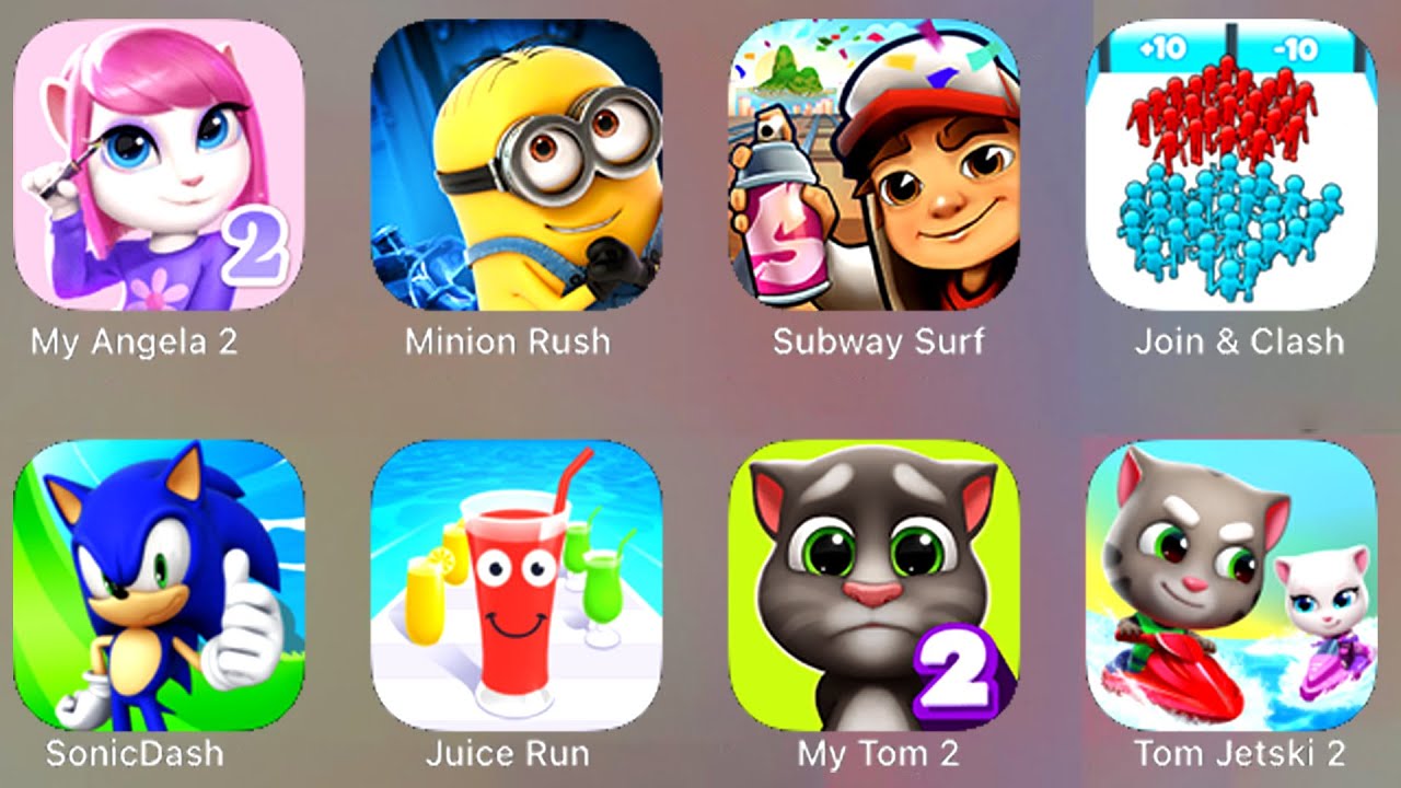 My Angela 2, Minion Rush, Subway Surf, Join & Clash, Sonic Dash, Juice Run, My Tom 2, Tom Jetski 2