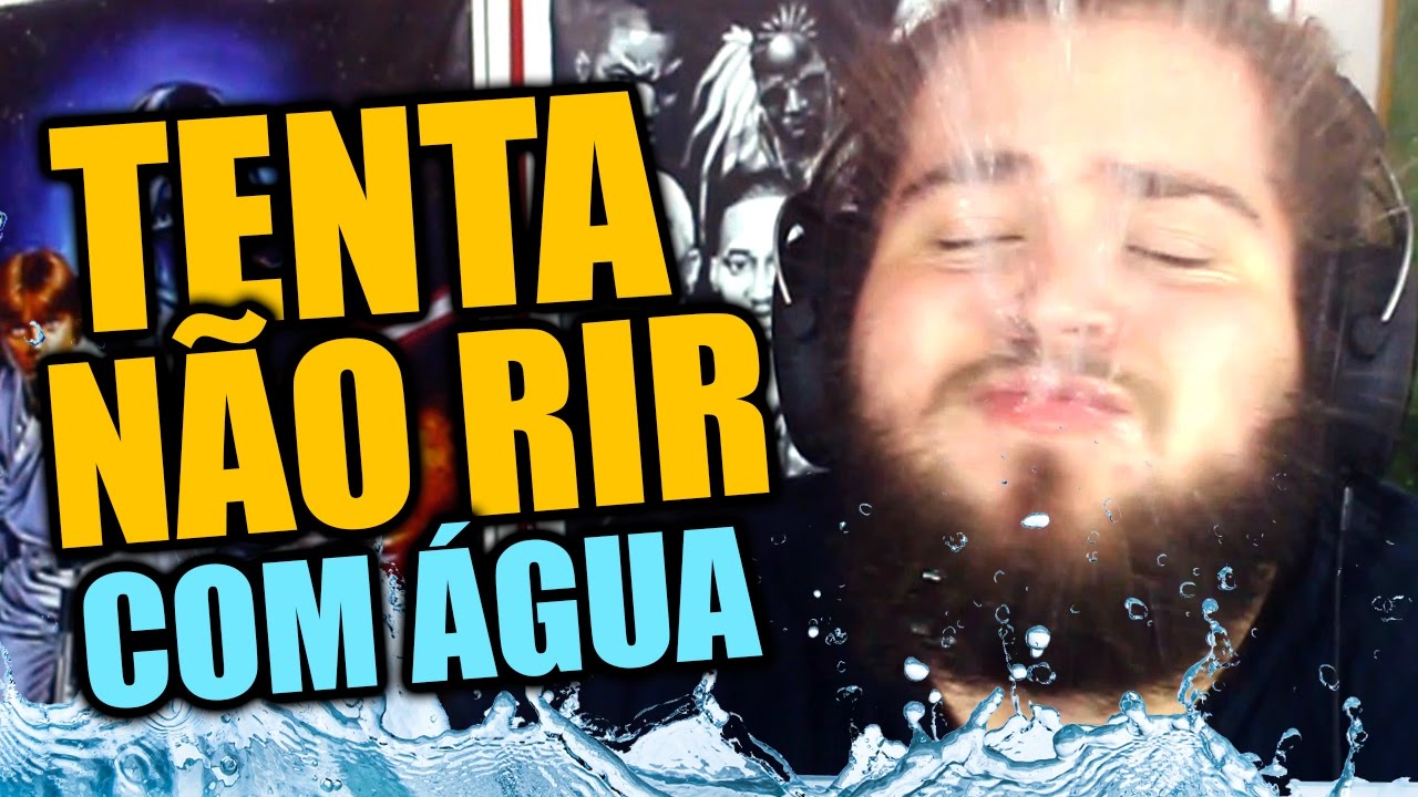 TENTA NÃO RIR COM ÁGUA
