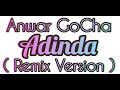 Anwar GoCha - Adinda ( Remix Version ) | Official Audio 🎵