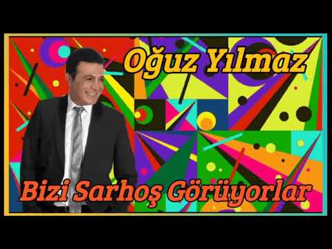 Oğuz Yılmaz - Bizi Sarhoş Görüyorlar