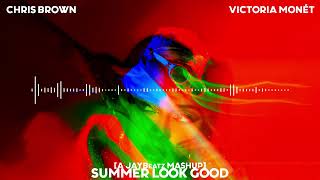 05 Chris Brown & Victoria Monet - Summer Look Good (A JAYBeatz Mashup) #HVLM