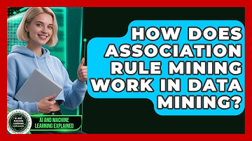 How Does Association Rule Mining Work In Data Mining? - AI and Machine Learning Explained