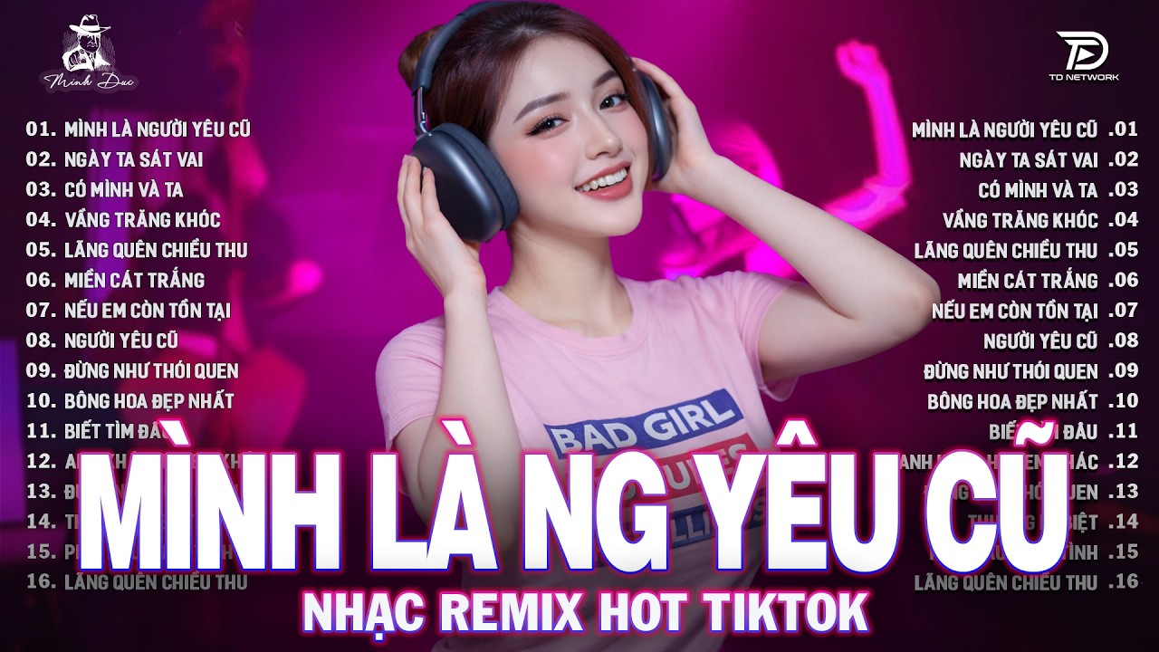 Mình Là Người Yêu Cũ ♫ BXH Nhạc Trẻ EDM Hót Trend Triệu View ♫ Top 15 Bản EDM TikTok Hay Nhất