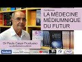 La mdecine mdiumnique du futur confrence par le dr paulo cesar fructuoso