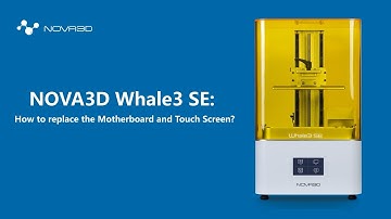 NOVA3D Whale3 SE: How to replace the Motherboard and Touch Screen?