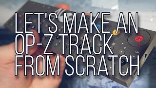 Let's Make A Track - The OP-Z Workflow, Song Creation - An Overview