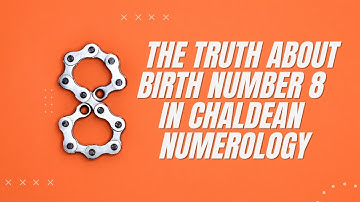 The Truth About Birth Number 8 In Chaldean Numerology