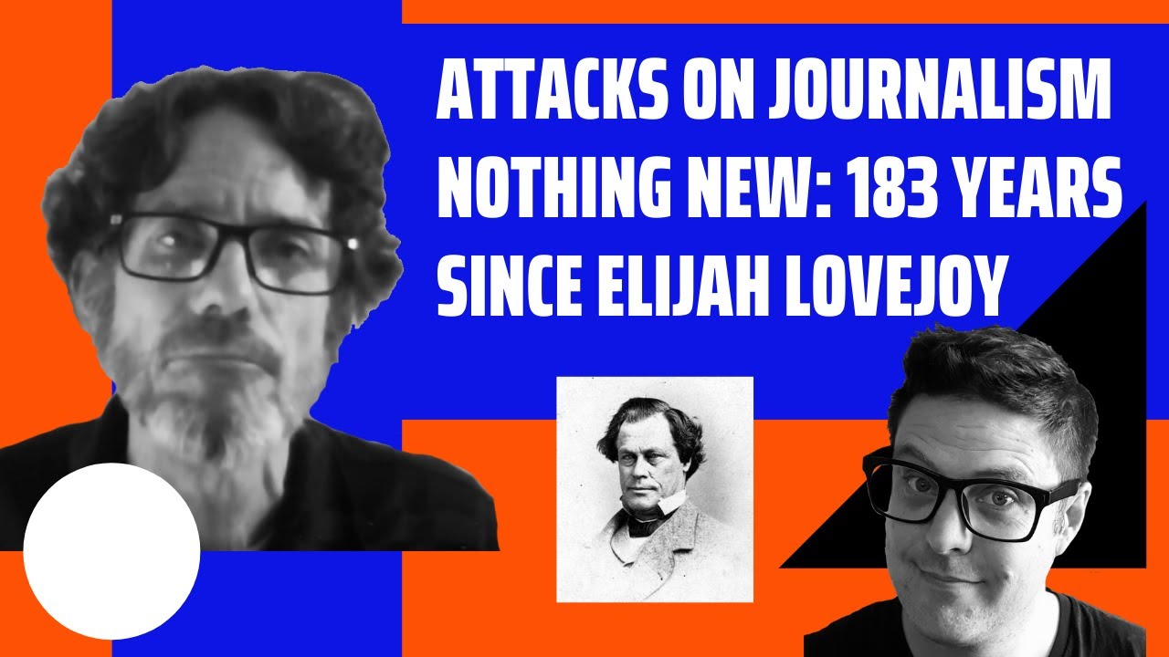 Attacks on Journalists Nothing New: 183rd anniversary of the murder of Elijah Lovejoy