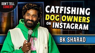 Catfishing Dog Owners on Instagram | BK Sharad | Stand Up Comedy