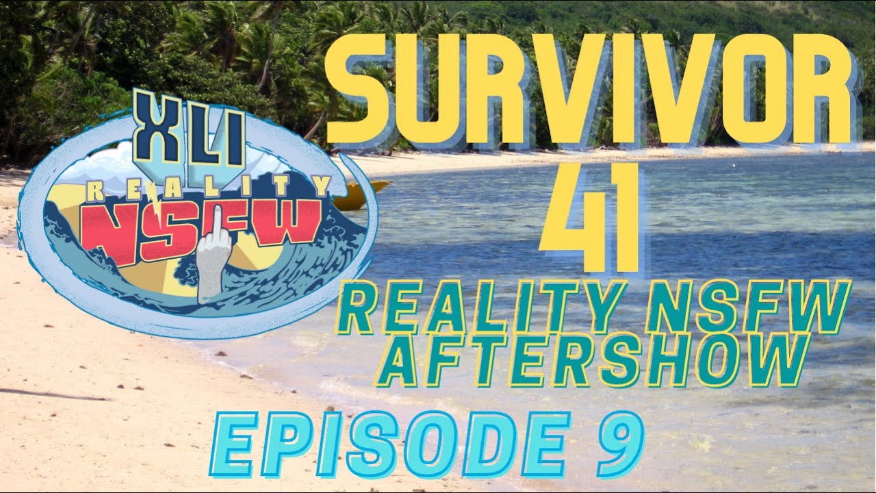 Reality NSFW Survivor 41 Episode 9 Aftershow with Davie Rickenbacker
