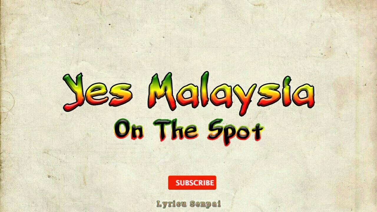 YES MALAYSIA Lyrics - On The Spot