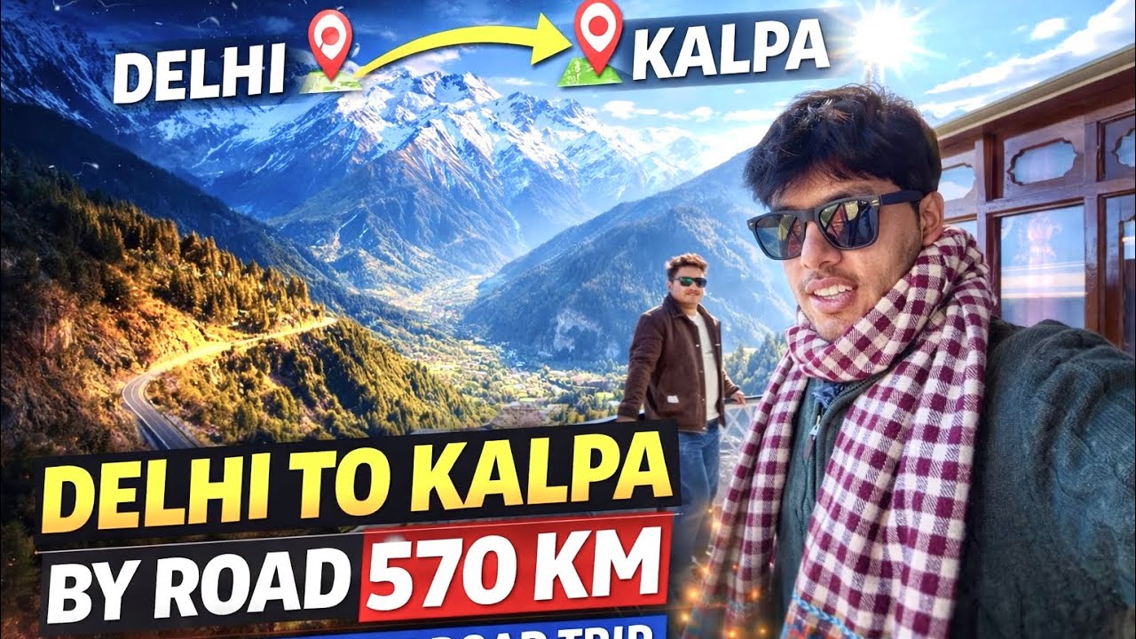 Delhi to Kalpa Road Trip | Distance, Route & Experience 