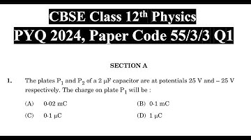 Class 12th Physics | Answer Key 2024 | CBSE Board | PYQ 2024 | Paper Code 55-3-3 | Set 3 | Q1