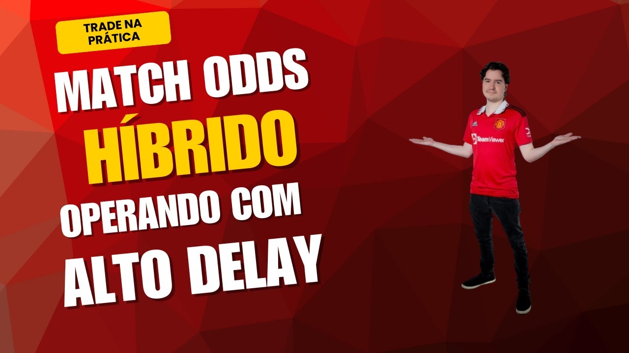 COMO ESTOU OPERANDO MATCH ODDS COM ALTO DELAY!