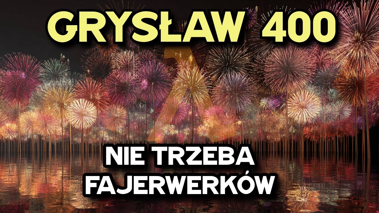 Nie trzeba fajerwerków  -  Grysław 400
