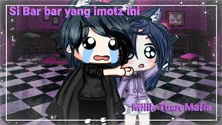 Si Bar Bar Yang Imozt Ini Milik Tuan Muda Mafiapart 12Gacha Club Gcmm Indonesia