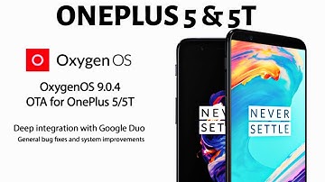 OnePlus 5 & 5T: Oxygen OS Stable 9.0.4 OTA with Duo Video Call & Latest Patch