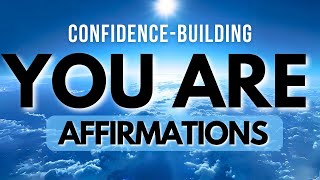 YOU ARE Morning Affirmations | Build Self Confidence