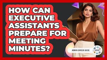 How Can Executive Assistants Prepare For Meeting Minutes?