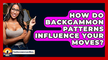 How Do Backgammon Patterns Influence Your Moves? - The Documentary Reel