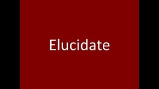 Elucidate