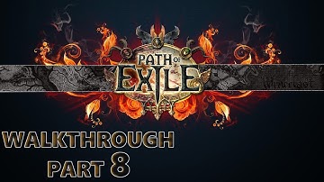 Path of Exile Walkthrough Part 8