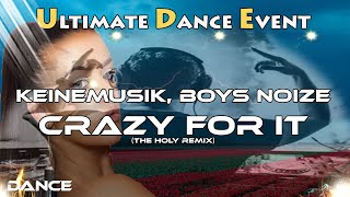 Dance ♫ Keinemusik, Boys Noize - Crazy For It (The Holy Remix)