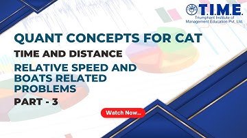 CAT Concepts - Time and Distance - Relative speed and Boats related problems