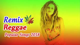 NEW REGGAE 2018   Reggae Mix   Best Reggae Popular Songs 2018