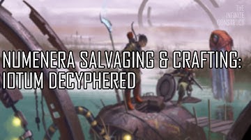 Numenera Salvaging & Crafting: Iotum Decyphered