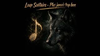 Loup solitaire Plus jamais trop bon