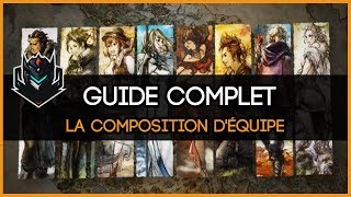 ► Team Composition & Strategy || Complete Guide || Octopath Traveler