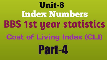 Unit-8 Index Numbers BBS 1st year statistics part-4(Cost of Living Index-CLI)