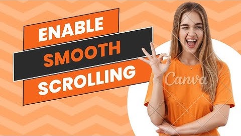 Unlocking Smooth Scrolling in Android: A Step-by-Step Guide
