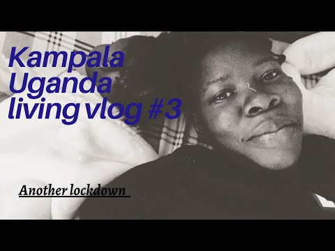 KAMPALA UGANDA LIVING/ lockdown week vlog#3. #kampala #Uganda#EastAfrica #Lockdown #covid19