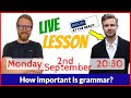 🔥💪Is Grammar Important? 🚨📣With Michael from 'English at the ready'