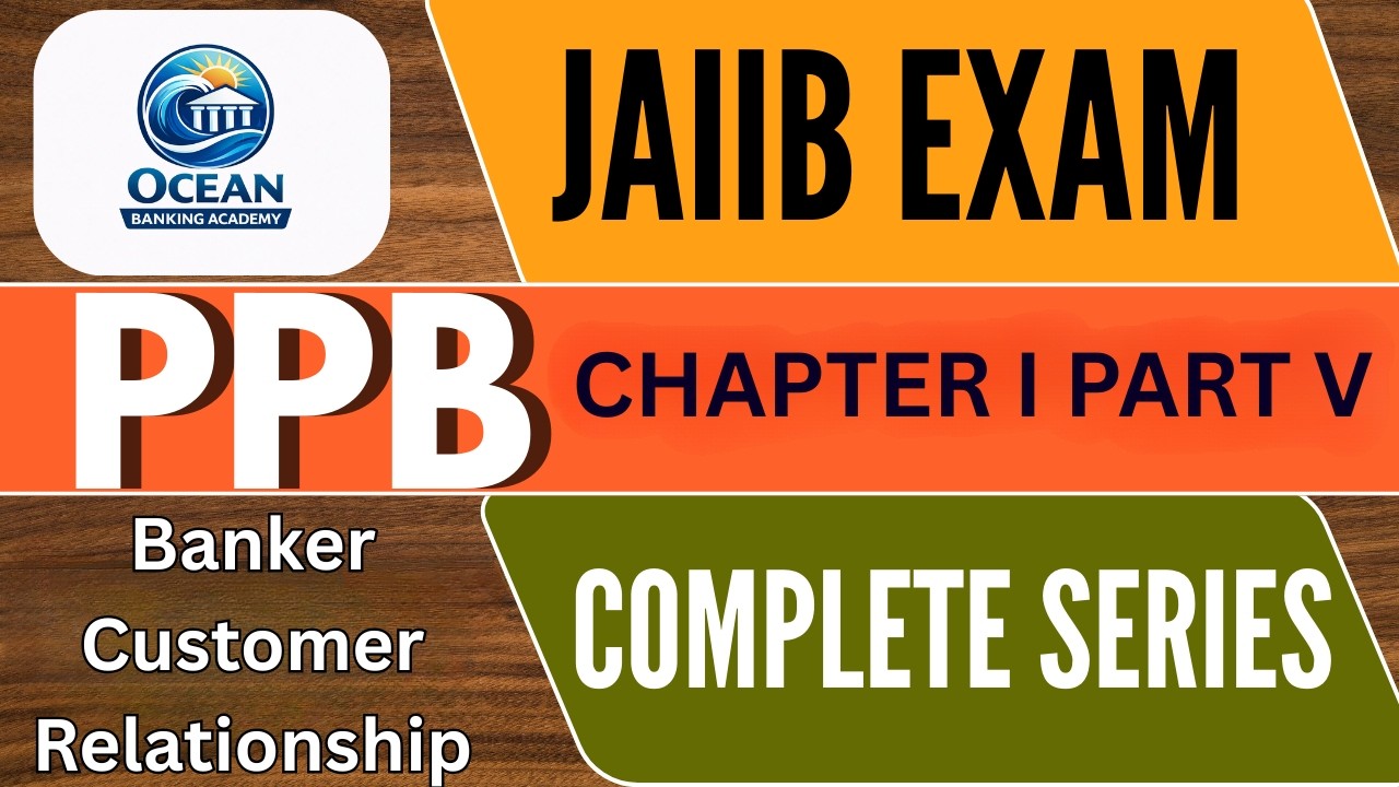 JAIIB Exam | PPB Chapter 1 Part V | Banker Customer Relationship | Ocean Banking Academy