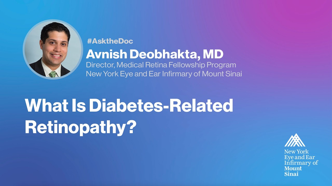 Ask the Doc: Avnish Deobhakta, MD - What Is Diabetes-Related Retinopathy?