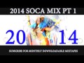 2014 SOCA MIX PT 1 of 7 (2014 releases from Destra, Bunji, Super Blue, Fay Ann and more)