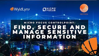 Find, Secure and Manage Sensitive Information using Micro Focus ControlPoint