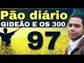 PÃO DIÁRIO 97 - GIDEÃO E OS 300 - PR.RODRIGO SANT'ANNA