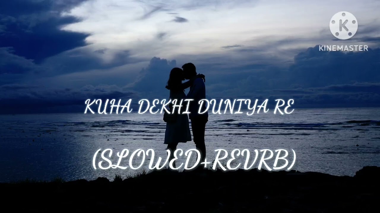 Kuha dekhi duniya re slowed reverb