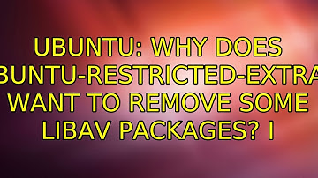 Ubuntu: Why does ubuntu-restricted-extras want to remove some libav packages? (2 Solutions!!)