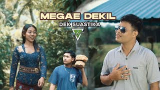 Download Lagu MEGAE DEKIL _ Dek Suastika  MP3