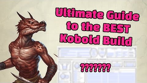 Ultimate Guide to the Best Kobold Build