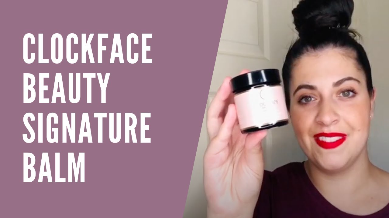 Clockface Beauty Signature Balm YouTube