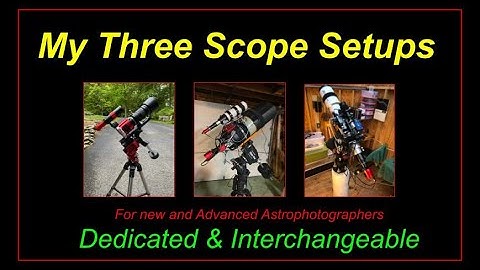 My Three Scope Setups: Dedicated & Interchangeable for New & Advanced Photographers! #astro
