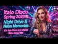 Italo Disco Spring 2026 🌸 Night Drive &amp; Neon Memories | Best 80s Italo Disco Synthpop Retro DJ Mix